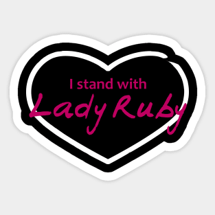 I Stand with Lady Ruby Sticker